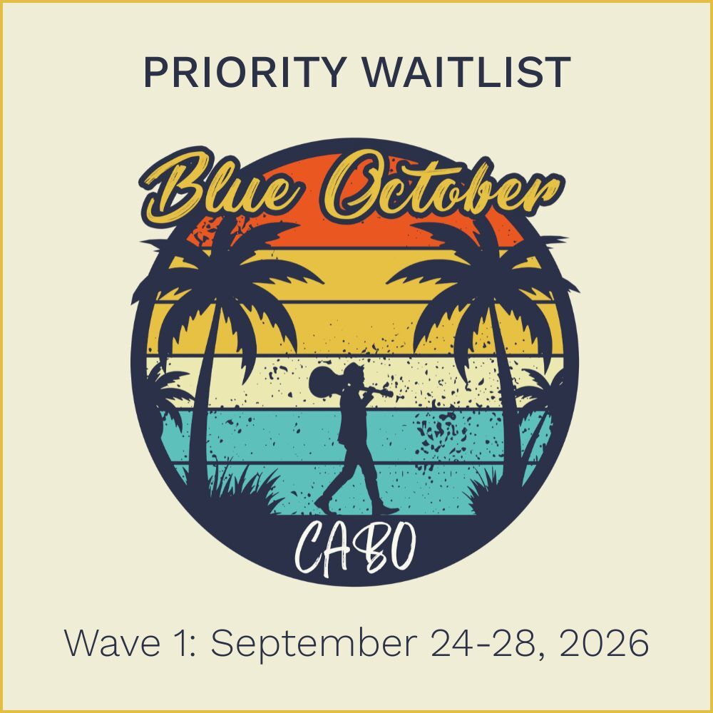 Blue October Getaways Priority Waitlist - Cabo Wave 1 (Sept 24-28, 2026)