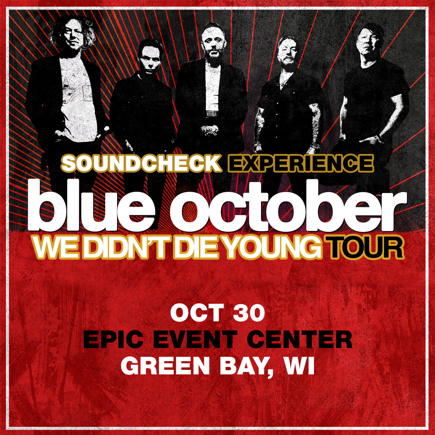 We Didn't Die Young Tour SCE - 10/30/2025 - EPIC Event Center - Green Bay, WI (5:00pm)