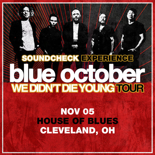 We Didn't Die Young Tour SCE - 11/05/2025 - House of Blues - Cleveland, OH (5:00pm)