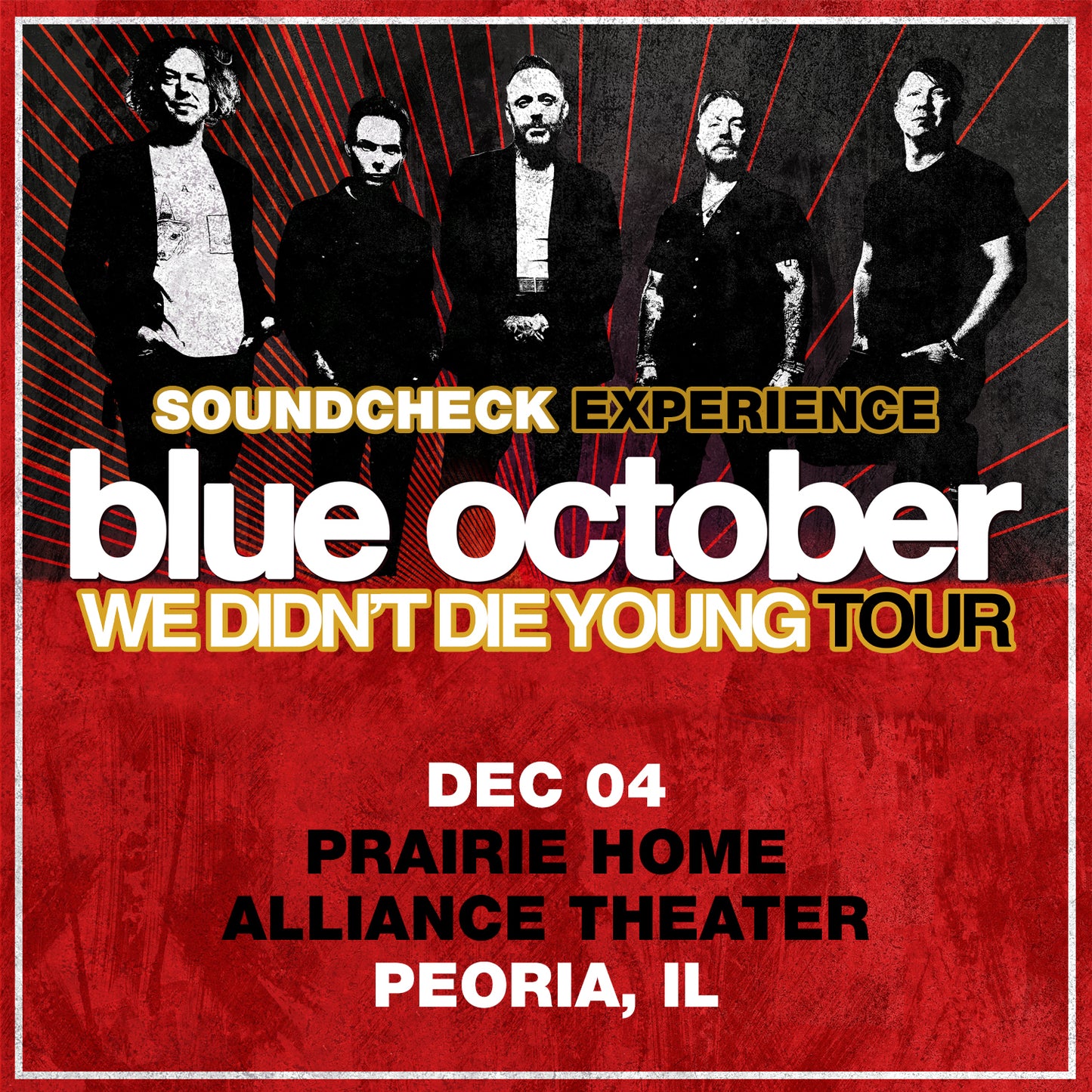 We Didn't Die Young Tour SCE - 12/04/2025 - Prairie Home Alliance Theater - Peoria, IL (5:00pm)